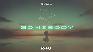 Sara James - Somebody (FOXXY REMIX)