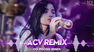 CÔ PHÒNG REMIX - THỜI GIAN KHÔNG THẾ XÓA NHÒA ĐÔI TA CÓ CHĂNG CHỈ LÀ MỜ PHAI THEO THÁNG NĂM REMIX