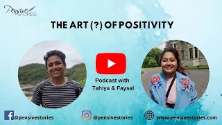 The Art (?) of Positivity | Episode 8 | Podcast | Pensive Stories | Mental Health