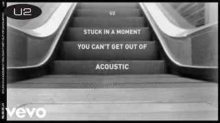 U2 - Stuck In A Moment You Can't Get Out Of (Acoustic Version / Lyric Video)