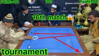 16th Match Who will be the in Carrom King tournament 32 teams knockout Rauf ahmed vs￼ Ustad Zeeshan