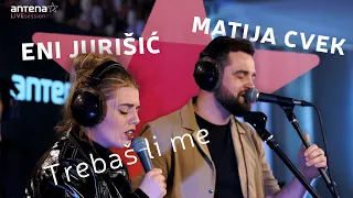 Eni Jurišić & Matija Cvek - Trebaš li me | #antenaLIVE