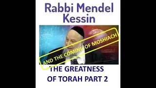 Rabbi Mendel Kessin: The Coming of Moshiach and the Greatness of Torah (part 2)