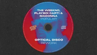 The Weeknd, Playboi Carti, Madonna - Popular (Optical Disco Rework) [FREE DOWNLOAD]