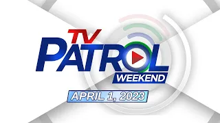 TV Patrol Weekend Livestream | April 1, 2023 Full Episode Replay
