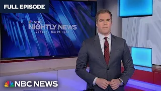 Nightly News Full Broadcast - March 10