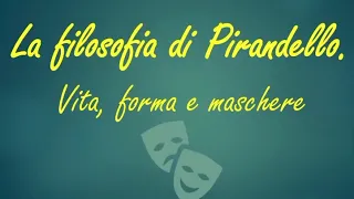 La filosofia di Pirandello – Vita, forma e maschere