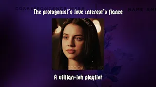 POV: You're the protagonist's love interest's fiancé | a villain-ish playlist