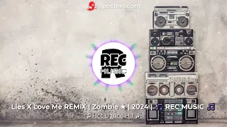 Lies X Love Me REMiX | Zombie ★ | MiX 🔥 | 2024 | 🎵 REC MUSIC 🎵