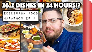 FOOD MARATHON CHALLENGE | 26.2 Dishes in 24 Hours | EDINBURGH Ep.1 | Sorted Food