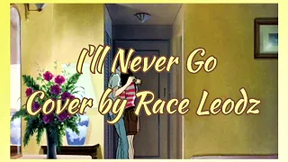 I'll Never Go - Cover by Race Leodz (slowed + reverb)