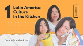 Latin America culture in the kitchen / Spanish / Comprehensible input