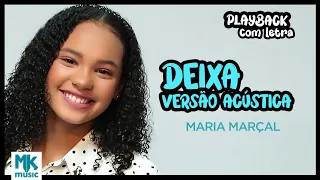 Maria Marçal - Deixa (Playback com Letra Oficial MK Music) - Versão Acústica