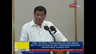 PDu30, pinasalamatan ang Israeli gov't na isa raw sa may pinakamagandang pakikitungo sa mga OFW