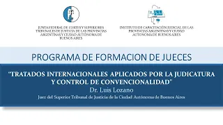 Tratados Internacionales aplicados por la Judicatura y Control de Convencionalidad - Dr. Luis Lozano