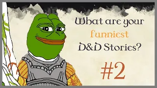 What are your funniest D&D Stories? #2 (New Thread) (r/askreddit)