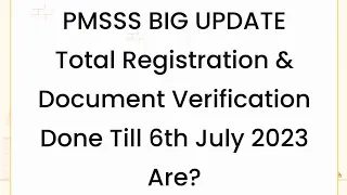 PMSSS 2023-24 UPDATE/Registration & Document Verification Done Till 6th July 2023//Official Update.