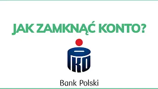 Jak zamknąć konto w PKO Banku Polskim?