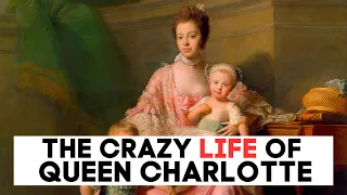 The CRAZY Life of Queen Charlotte Mecklenburg-Strelitz | The Bridgerton Queen