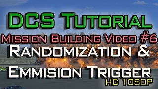 DCS World Mission Building - Tutorial Video #6: Randomization and Emission Trigger