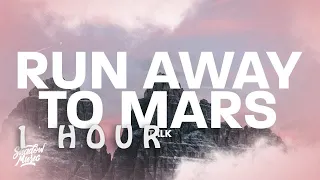 [ 1 HOUR ] TALK - Run Away to Mars (Lyrics)