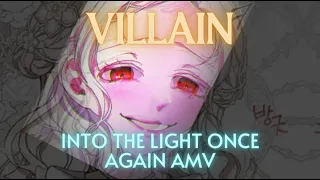 Villain [Into the Light Once Again Edit/AMV]