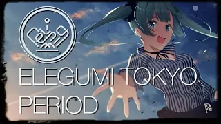 【初音ミク】PERIOD / ELEGUMI TOKYO x rei 【オリジナル曲】【Hatsune Miku】