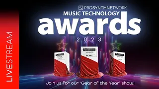 Pro Synth Network LIVE! - Episode 195 - 2023 Music Technology Awards Show!