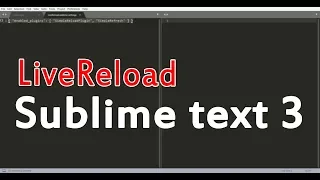 Настройка LiveReload в Sublime Text 3  /  Mozilla, Chrome, 2018