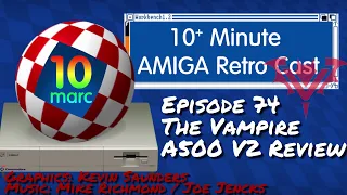 Amiga Vampire A500 V2 Review - 10MARC Episode 74