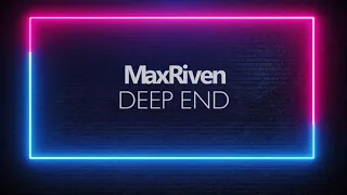MaxRiven - Deep End (Official Video)