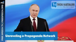 The Thom Hartmann Program | Unraveling a Propaganda Network