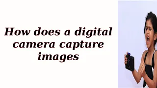 How does a digital camera capture images?