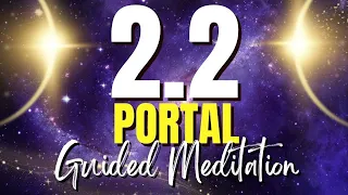 2/2 Portal Guided Meditation on February 2nd | Shift Through The 2.2 Portal Now [EXTREMELY POWERFUL]