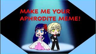 Make me your Aphrodite meme (Mlb)|| Pls read description||