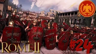 СТРИМ! Total War Rome 2 (Легенда с Выполнением всех целей глав) - Рим - ПРОХОЖДЕНИЕ #24