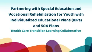 Partnering with Special Education and Vocational Rehabilitation for IEPs and 504 Plans