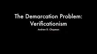 The Demarcation Problem: Verificationism
