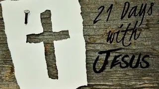 Day 10 of 21 Days with Jesus.mov