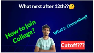 What is Counselling & Cutoff??|How to join college after Class12?|Basic details