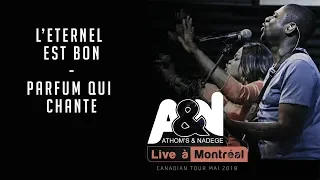 Athoms & Nadege "L'Eternel est Bon, Parfum qui chante" Live à Montreal