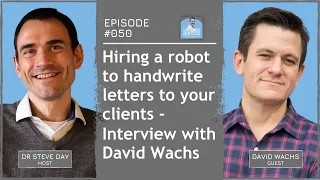 050 Hiring a robot to handwrite letters to your clients - Interview with David Wachs