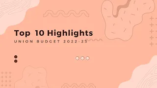 Top 10 Highlights : Union Budget 2022-23