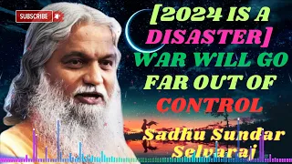 Sadhu Sundar Selvaraj ★ [2024 IS A DISASTER] WAR WILL GO FAR OUT OF CONTROL