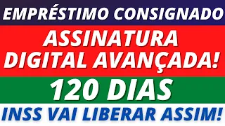 🔴 SAIU - EMPRÉSTIMO CONSIGNADO - ASSINATURA DIGITAL AVANÇADA - 120 DIAS - INSS VAI LIBERAR ASSIM!