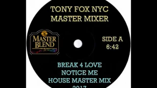 Tony Fox NYC - Break 4 Love & Notice Me House Master Mix 2017