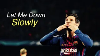 Lionel Messi | Let Me Down Slowly - Alec Benjamin | Skills & Goals | HD