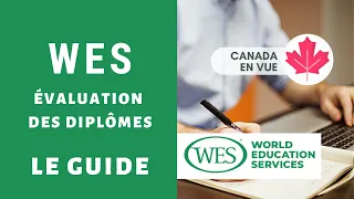 WES de A à Z - Guide détaillé de l'évaluation des diplômes pour l'immigration au Canada (Sep. 2022)