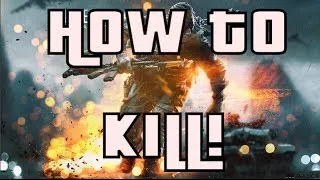 BATTLEFIELD 4 TUTORIALS: HOW TO KILL!