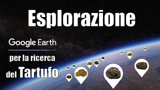 Una panoramica sull'utilizzo di Google earth nelle esplorazioni a tartufi